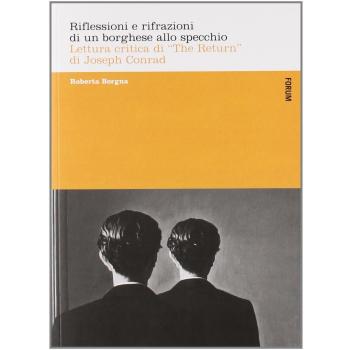 Riflessioni e rifrazioni di un borghese allo specchio. Lettura critica di «The return» di Joseph Conrad