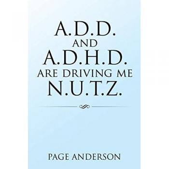 A.D.D. AND A.D.H.D. ARE DRIVING ME N.U.T.Z.