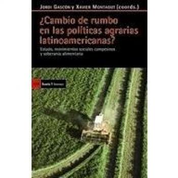 ¿Cambio de rumbo en las políticas agrarias latinoamericanas?: Estado, movimientos sociales campesinos y soberanía alimentaría