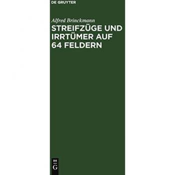 Streifzüge und Irrtümer auf 64 Feldern: Schachmeister im Kampf. Eine Auswahl aus eigenen Kommentaren