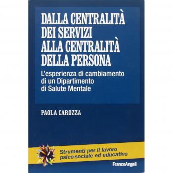 Dalla centralità dei servizi alla centralità della persona. L'esperienza di cambiamento di un dipartimento di salute mentale