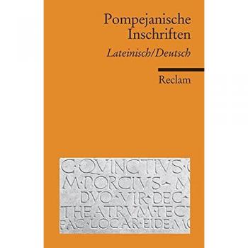 Pompejanische Inschriften: Lateinisch/Deutsch