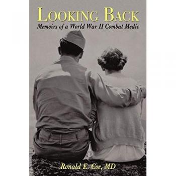 Looking Back: Memoirs of a World War II Combat Medic