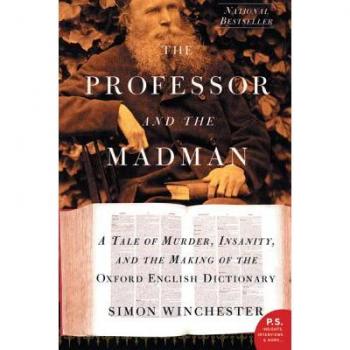 The Professor and the Madman: A Tale of Murder, Insanity, and the Making of the Oxford English Dictionary (P.S.)