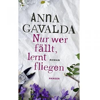 Nur wer fällt, lernt fliegen: Roman