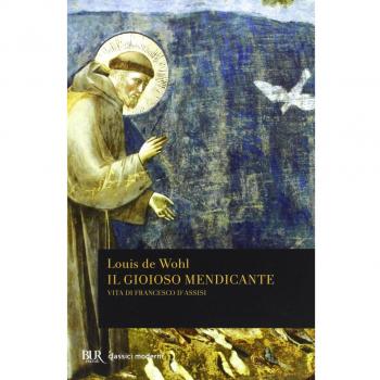 Il gioioso mendicante. Vita di Francesco d'Assisi