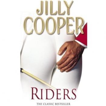 Riders: Jilly Cooper’s sensational classic from the Sunday Times bestseller