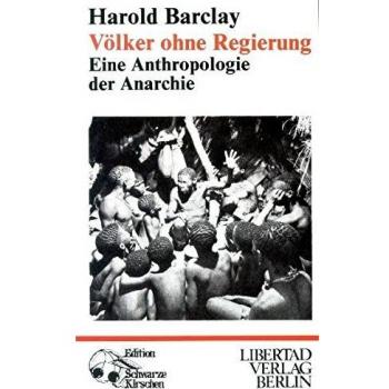 Harold Barclay Völker Ohne Regierung: Eine Anthropologie Der Anarchie