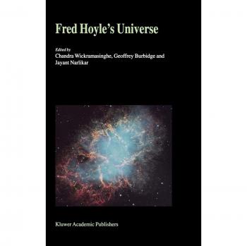 Fred Hoyle’s Universe: Proceedings of a Conference Celebrating Fred Hoyle’s Extraordinary Contributions to Science 25–26 June 2002 Cardiff University, United Kingdom