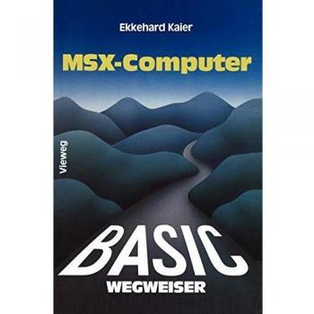 BASIC-Wegweiser für MSX-Computer: Datenverarbeitung mit MSX-BASIC unter MSX-DOS