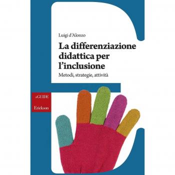 La differenziazione didattica per l'inclusione. Metodi, strategie, attività