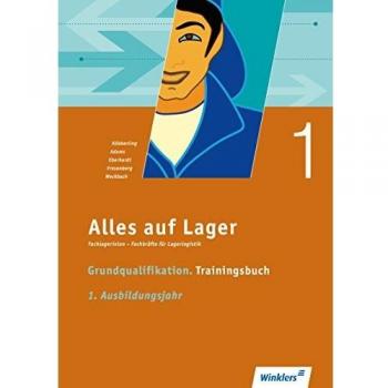 Manfred Eberhardt Alles Auf Lager: Grundqualifikation – Trainingsbuch. 1. Ausbildungsjahr: Arbeitsbuch