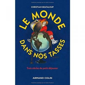 Le monde dans nos tasses : Trois siècles de petit déjeuner