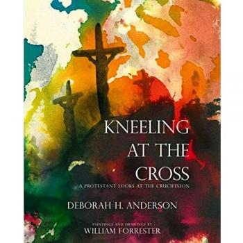 Kneeling at the Cross: A Protestant Looks at the Crucifixion