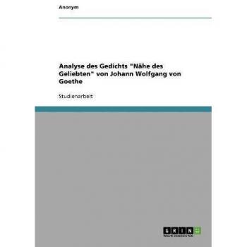 Analyse des Gedichts Nähe des Geliebten von Johann Wolfgang von Goethe