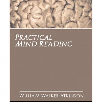 Practical Mind Reading, by Walker Atkinson William Walker Atkinson