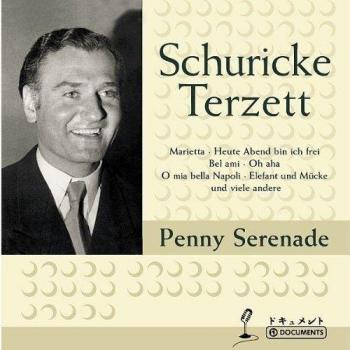 Schuricke Terzett. Penny Serenade.