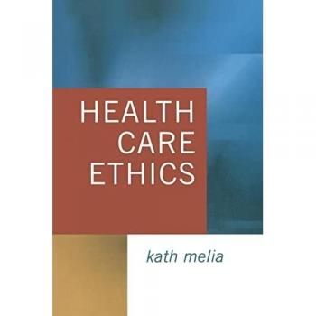 Health Care Ethics: Lessons from Intensive Care (Ethics in Practice Series)