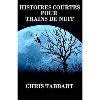 Chris Tabbart Histoires Courtes Pour Trains De Nuit.