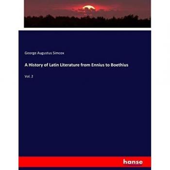 A History of Latin Literature from Ennius to Boethius: Vol. 2