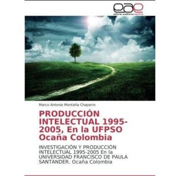 Montaña Chaparro, Marco Antonio: PRODUCCIÓN INTELECTUAL 1995-2005, En la UFPSO Ocaña Colombia