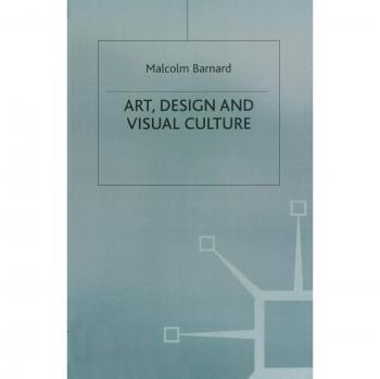 Art, Design and Visual Culture : An Introduction Paperback Malcol