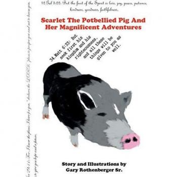Scarlet the Potbellied Pig and Her Magnificent Adventures