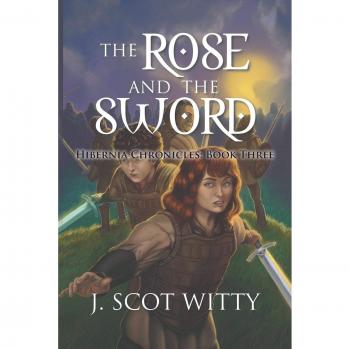 The Rose and the Sword: Hibernia Chronicles: Book Three