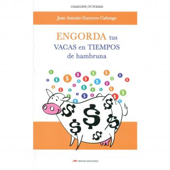 Engorda tus vacas en tiempo de hambruna (Tapa blanda).