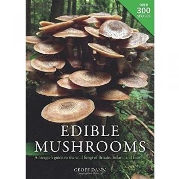 Edible Mushrooms: A Forager's Guide to the Wild Fungi of Britain Ireland and Eur