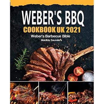 Weber's BBQ Cookbook UK 2021: Weber's Barbecue Bible