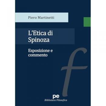 L'Etica di Spinoza. Esposizione e commento