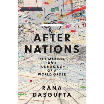 After Nations : The Making and Unmaking of a World Order