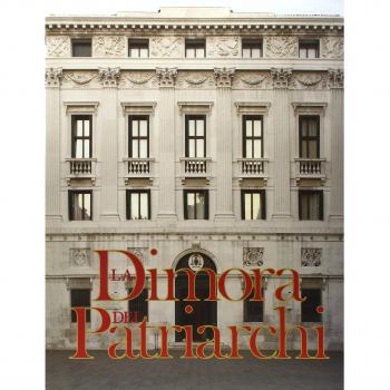 La dimora dei patriarchi. Il palazzo patriarcale di Venezia dopo i restauri del 2006-2008