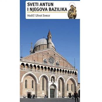 Sveti Antun i njegova Bazilika. Vodic i ivot Sveca