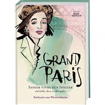 Grand Paris: Savoir vivre für Insider und solche, die es werden wollen
