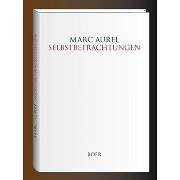 Selbstbetrachtungen: Übersetzt und eingeleitet von Otto Kiefer