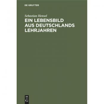 Ein Lebensbild aus Deutschlands Lehrjahren
