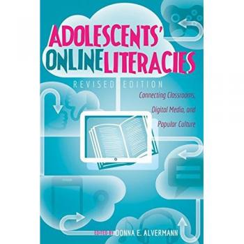 Adolescents' Online Literacies: Connecting Classrooms, Digital Media, and Popular Culture