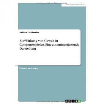 Zur Wirkung von Gewalt in Computerspielen. Eine zusammenfassende Darstellung