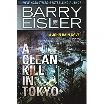 A Clean Kill in Tokyo (Previously Published as Rain Fall) (A John Rain Novel)