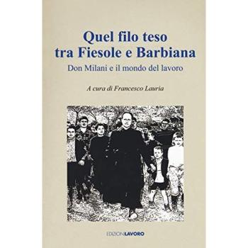 Quel filo teso tra Fiesole e Barbiana. Don Milani e il mondo del lavoro