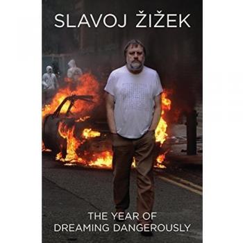 Slavoj Zizek The Year Of Dreaming Dangerously
