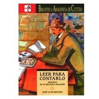 LEER PARA CONTARLO. MEMORIAS DE UN BIBLIOFILO ARAGONES