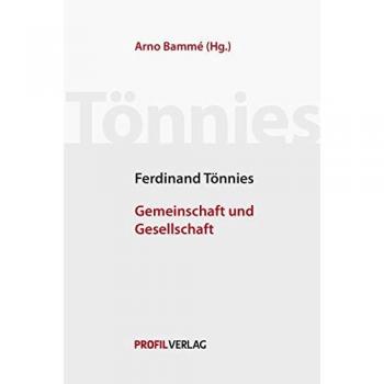 Friedrich Tönnies: Gemeinschaft und Gesellschaft.: Grundbegriffe der reinen Soziologie