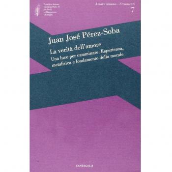 La verità dell'amore: una luce per camminare. Esperienza, metafisica e fondamento della morale