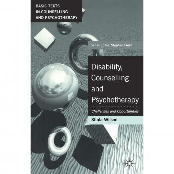 Disability, Counselling and Psychotherapy: Challenges and Opportunities