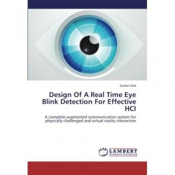 Design Of A Real Time Eye Blink Detection For Effective HCI: A complete augmented communication system for physically challenged and virtual reality interaction