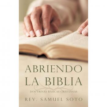 Soto, Rev Samuel: Abriendo La Biblia