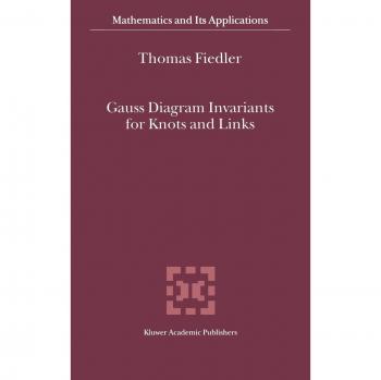 Gauss Diagram Invariants for Knots and Links (Mathematics and Its Applications, 532, Band 532)
